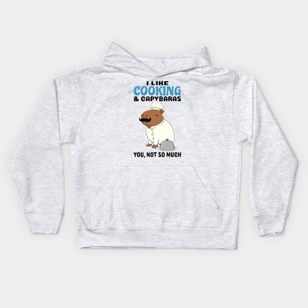 I Like Cooking and Capybaras you not so much Kids Hoodie by capydays